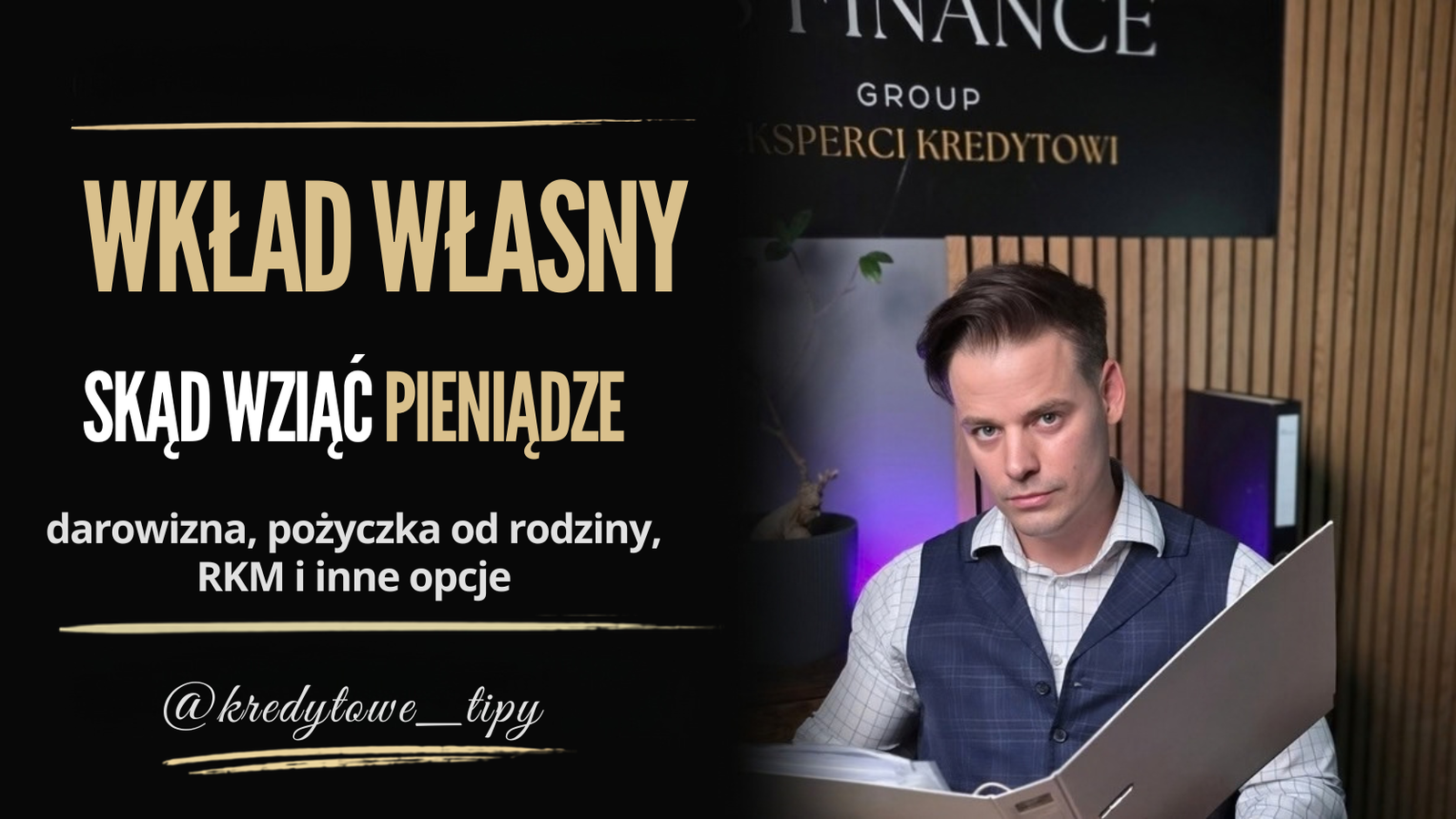 Wkład własny – skąd wziąć pieniądze na kredyt hipoteczny. Łukasz Marciniak, ekspert kredytowy KS Finance